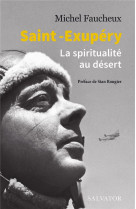 SAINT-EXUPERY - LA SPIRITUALITE AU DESERT - FAUCHEUX MICHEL - SALVATOR