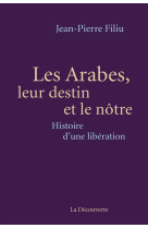 ARABES, LEUR DESTIN ET LE NOTRE - FILIU JEAN-PIERRE - La Découverte