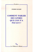 COMMENT PARLER DES LIVRES QUE L-ON N-A PAS LUS - BAYARD PIERRE - MINUIT