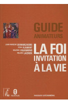 Foi invitation a la vie / guide animateurs