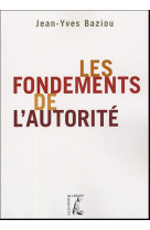 FONDEMENTS DE L-AUTORITE - BAZIOU JEAN-YVES - ATELIER