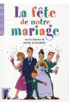 FETE DE NOTRE MARIAGE (NED) - SCOUARNEC M - ATELIER