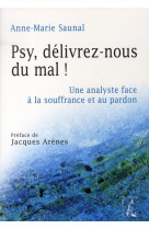 PSY DELIVREZ NOUS DU MAL - SAUNAL ANNE-MARIE - ATELIER