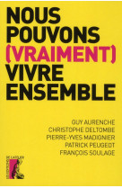 NOUS POUVONS (VRAIMENT) VIVRE ENSEMBLE - COLLECTIF - Ed. de l'Atelier