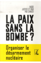 PAIX SANS LA BOMBE - COLLECTIF - Ed. de l'Atelier