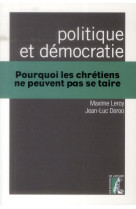 POLITIQUE ET DEMOCRATIE POURQUOI LES CHRETI ENS - LEROY/DEROO - Ed. de l'Atelier