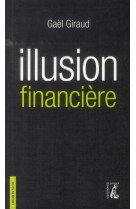 ILLUSION FINANCIERE - VERSION POCHE - GIRAUD GAEL - Ed. de l'Atelier