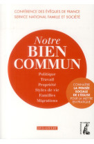 NOTRE BIEN COMMUN. CONNAITRE LA PENSEE SOCI ALE DE L-EGLISE - SNFS - Ed. de l'Atelier