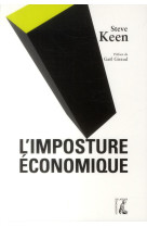 IMPOSTURE ECONOMIQUE (L-) - PREFACE GAEL GI RAUD - KEEN STEVE - Ed. de l'Atelier