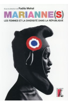 MARIANNES LES FEMMES ET LA DIVERSITE DANS LA REPUBLIQUE - MEHAL FADILA - Ed. de l'Atelier