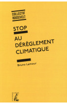 STOP AU DEREGLEMENT CLIMATIQUE - LAMOUR BRUNO - Ed. de l'Atelier