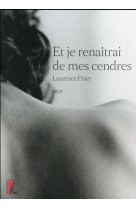 ET JE RENAITRAI DE MES CENDRES - FINET LAURENCE - Ed. de l'Atelier