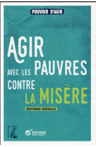 AGIR AVEC LES PAUVRES CONTRE LA MISERE - VERFAILLIE B - Ed. de l'Atelier