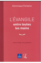 EVANGILE ENTRE TOUTES LES MAINS (L-) - FONTAINE D. - Ed. de l'Atelier