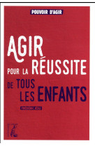 AGIR POUR LA REUSSITE DE TOUS LES ENFANTS - JESU FREDERIC - Ed. de l'Atelier