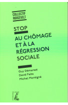 STOP AU CHOMAGE ET A LA REGRESSION SOCIALE - COL ROOSEVELT - Ed. de l'Atelier