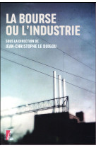 BOURSE OU L-INDUSTRIE (LA) - LE DUIGOU JC - Ed. de l'Atelier