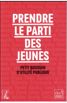 PRENDRE LE PARTI DES JEUNES PETIT BOUQUIN D-UTILITE PUBLIQUE - COLLECTIF - Ed. de l'Atelier