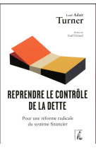 REPRENDRE LE CONTROLE DE LA  DETTE - TURNER ADAIR - Ed. de l'Atelier