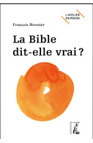 BIBLE DIT ELLE VRAI (LA) - BROSSIER F - Ed. de l'Atelier