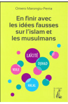 EN FINIR AVEC LES IDEES FAUSSES SUR L-ISLAM ET LES MUSULMANS - MARONGIU PERRIA - Ed. de l'Atelier