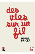 DES VIES SUR UN FIL - BRICKA BLANDINE - ATELIER