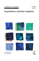 CAHIERS DE L-ATELIER N 556: HOSPITALITES ET IDENTITES FRAGILISEES - COLLECTIF - ATELIER