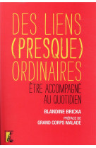 DES LIENS (PRESQUE) ORDINAIRES - BRICKA BLANDINE - ATELIER