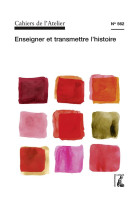 CAHIERS DE L-ATELIER NO 562 / ENSEIGNER ET TRANSMETTRE L-HISTOIRE - COLLECTIF COLLECT. - NC