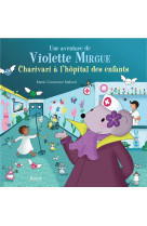 AVENTURE DE VIOLETTE MIRGUE T8 CHARIVARI A L-HOPITAL DES ENFANTS - MALLARD M-C. - PRIVAT