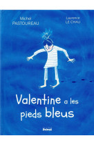 VALENTINE A LES PIEDS BLEUS - PASTOUREAU/LE CHAU - PRIVAT