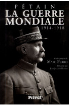 GUERRE MONDIALE 1914-1918 (LA) - PETAIN - PETAIN/FERRO - Privat SAS