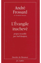 EVANGILE INACHEVE (L-) - FROSSARD ANDRE - CERF