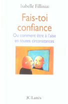 FAIS-TOI CONFIANCE - FILLIOZAT ISABELLE - CERF