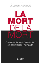 MORT DE LA MORT - Laurent Alexandre - LATTES