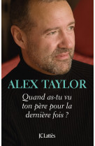 QUAND AS-TU VU TON PERE POUR LA DERNIERE FOIS ? - Alex Taylor - LATTES