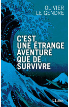 C-EST UNE ETRANGE AVENTURE QUE DE SURVIVRE - Olivier LE GENDRE - LATTES