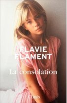 LA CONSOLATION - FLAMENT FLAVIE - Lattès