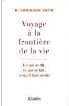 VOYAGE A LA FRONTIERE DE LA VIE - VARIN DOMINIQUE - CERF