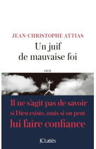 UN JUIF DE MAUVAISE FOI - ATTIAS J-C. - CERF