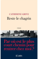 RESTE LE CHAGRIN - GRIVE CATHERINE - Lattès