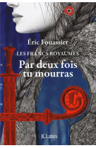 PAR DEUX FOIS TU MOURRAS - FOUASSIER ERIC - CERF