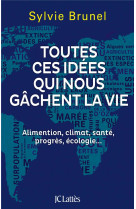 TOUTES LES IDEES RECUES QUI NOUS POURRISSENT LA VIE - BRUNEL SYLVIE - CERF