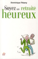 SOYEZ UN RETRAITE HEUREUX - THIERRY DOMINIQUE - ESF éditeur