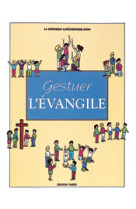 GESTUER L'EVANGILE -  La Diffusion Catéchistique-Lyon - MAME