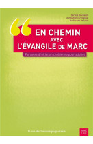 EN CHEMIN AVEC L-EVANGILE DE MARC.PARCOURS INITIATION CHRETIENNE ADULTES ACCOMPAGNATEU - SDIC - Tardy