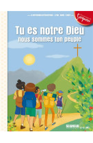 TU ES NOTRE DIEU, NOUS SOMMES TON PEUPLE - MODULE 2 - 12-13 ANS - DIFFUSION CATECHISTI - Mame