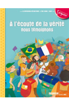 A L-ECOUTE DE LA VERITE, NOUS TEMOIGNONS - MODULE 4 - 12-13 ANS - DIFFUSION CATECHISTI - Mame