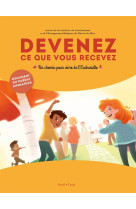 DEVENEZ CE QUE VOUS RECEVEZ - LIVRET DU PAR ENT ANIMATEUR - SDCCER - Tardy