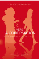 VERS LA CONFIRMATION - DOC JEUNE -  La Diffusion Catéchistique-Lyon - MAME